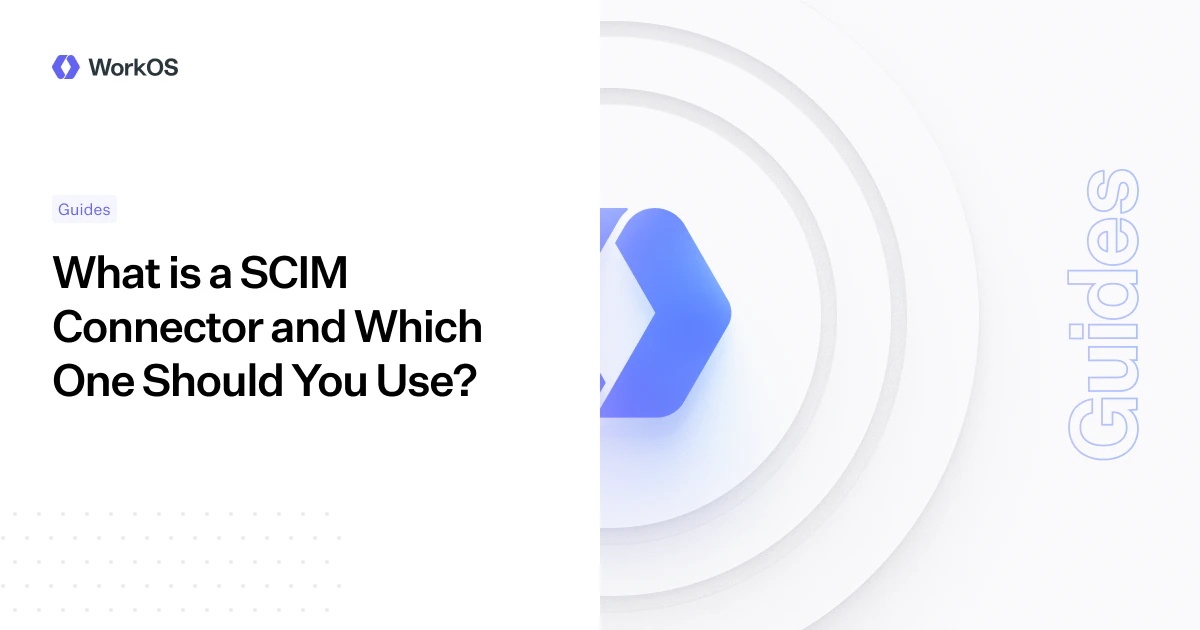 What is a SCIM Connector and Which One Should You Use? — WorkOS